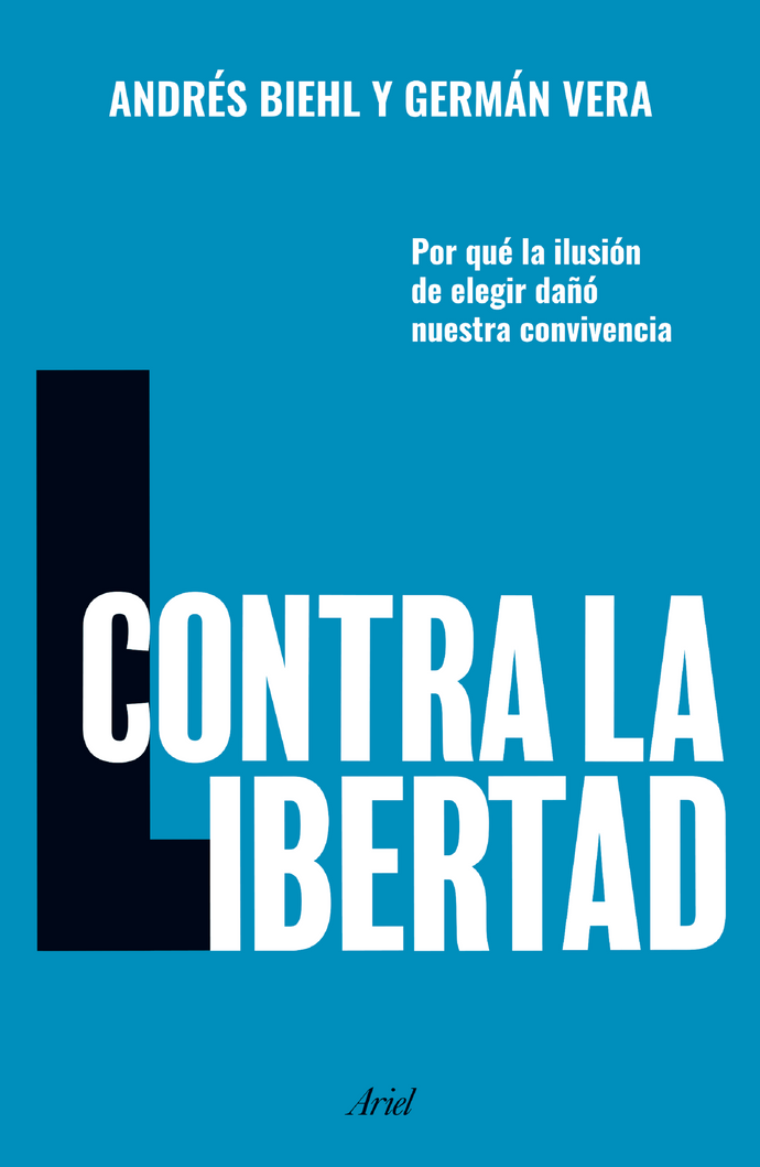 Contra la libertad - Andrés Biehl | Germán Vera