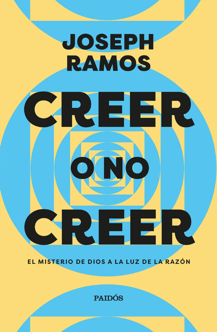 Creer o no creer. El misterio de Dios a la luz de la razón - Joseph Ramos