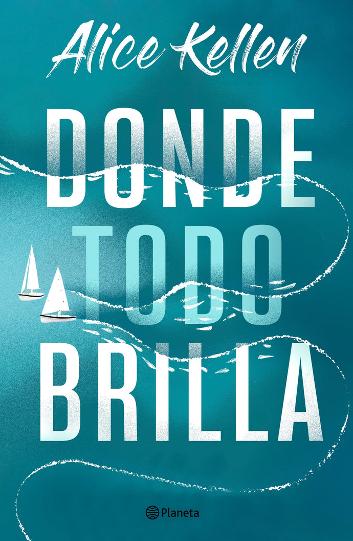 Donde todo brilla - Alice Kellen