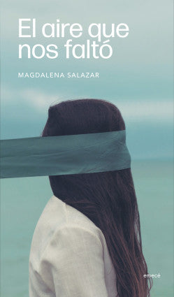 El aire que nos faltó  -  Magdalena Salazar