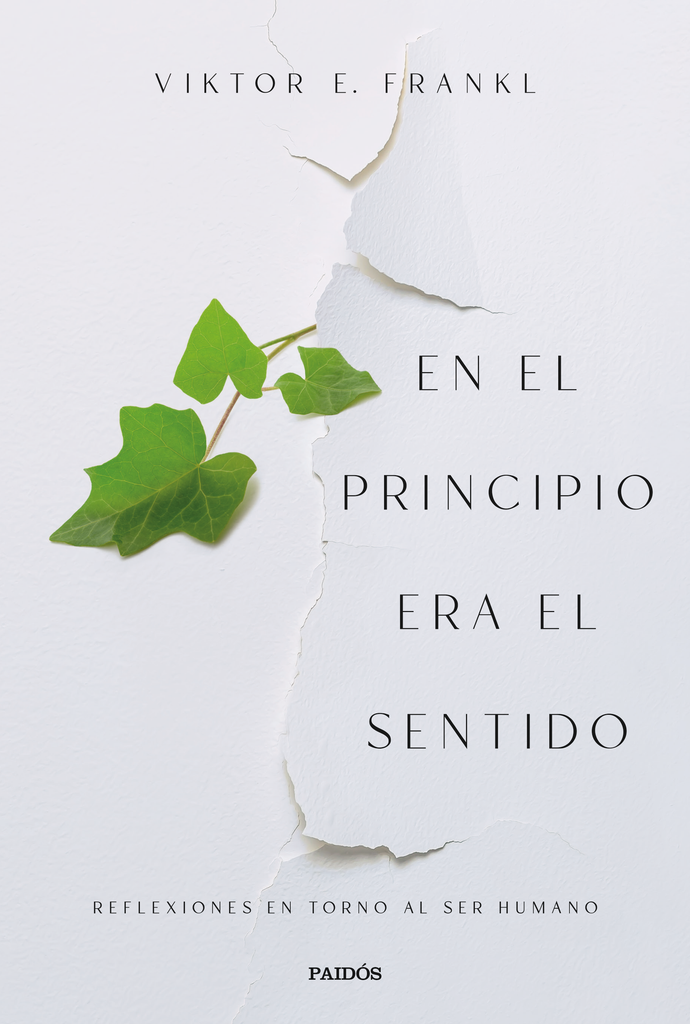 En el principio era el sentido - Viktor E. Frankl