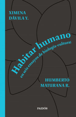 Habitar humano - Humberto Maturana & Ximena Dávila