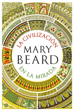 La civilización en la mirada - Mary Beard