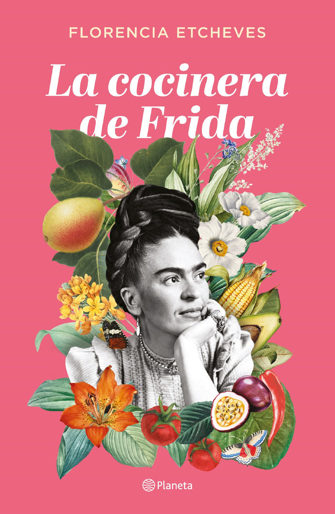 La cocinera de Frida - Florencia Etcheves