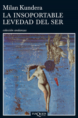 La insoportable levedad del ser (B) - Milan Kundera