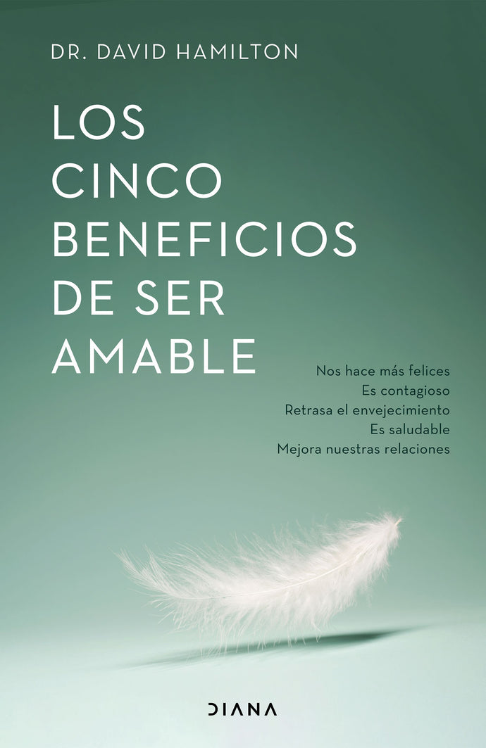 Los cinco beneficios de ser amable - David R. Hamilton