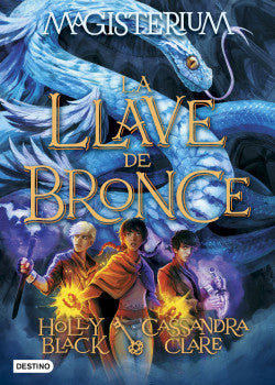La llave de bronce (Magisterium 3 - TD) - Holly Black & Cassandra Clare
