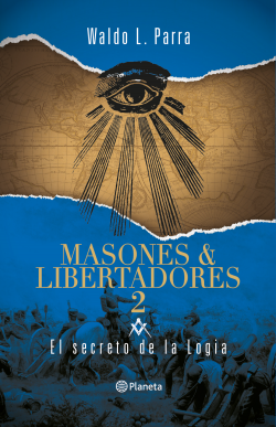 Masones & Libertadores 2 - Waldo L. Parra