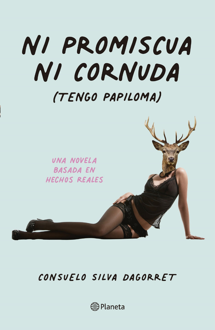 Ni promiscua ni cornuda (tengo papiloma) - Consuelo Silva Dagorret