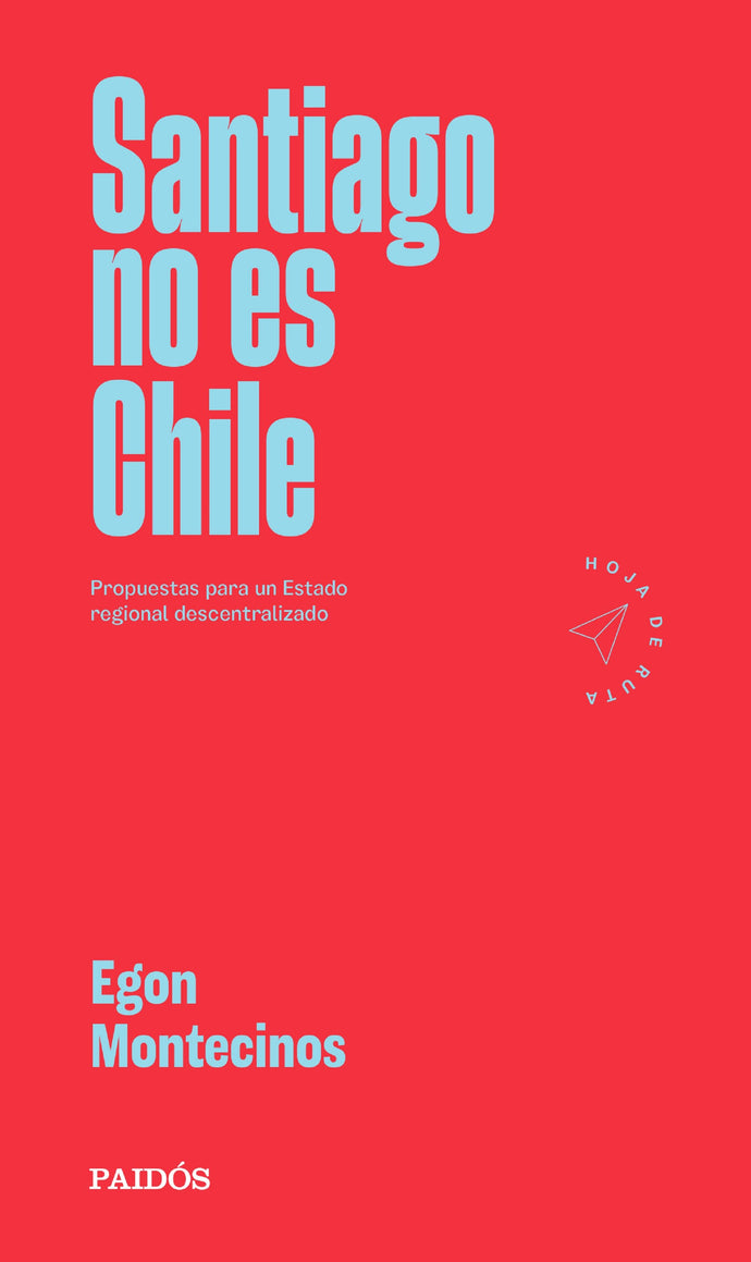 Santiago no es Chile  -  Egon Montecinos