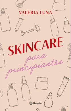 Skincare para principiantes - Valeria Luna