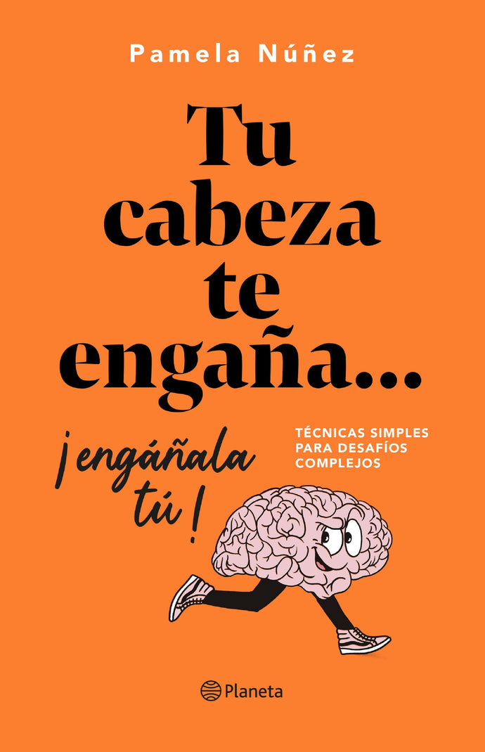 Tu cabeza te engaña... ¡Engáñala tú! - Pamela Núñez