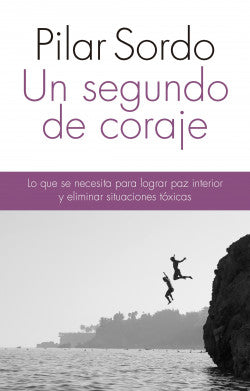 Un segundo de coraje - Pilar Sordo