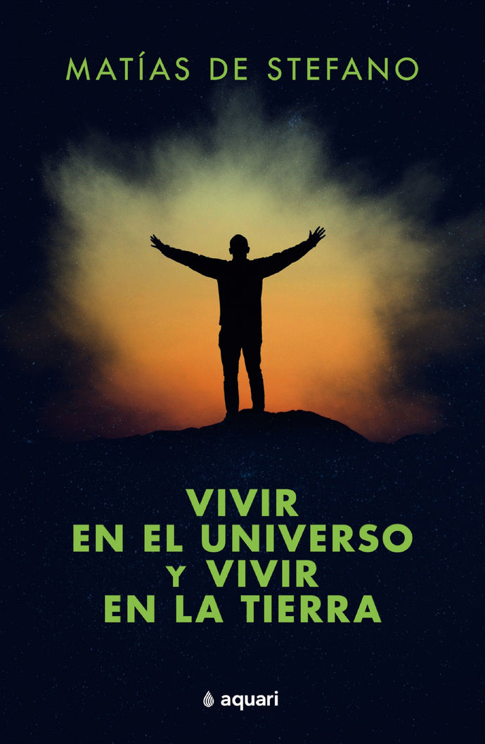 Vivir en el universo y vivir en la tierra - Matías De Stefano