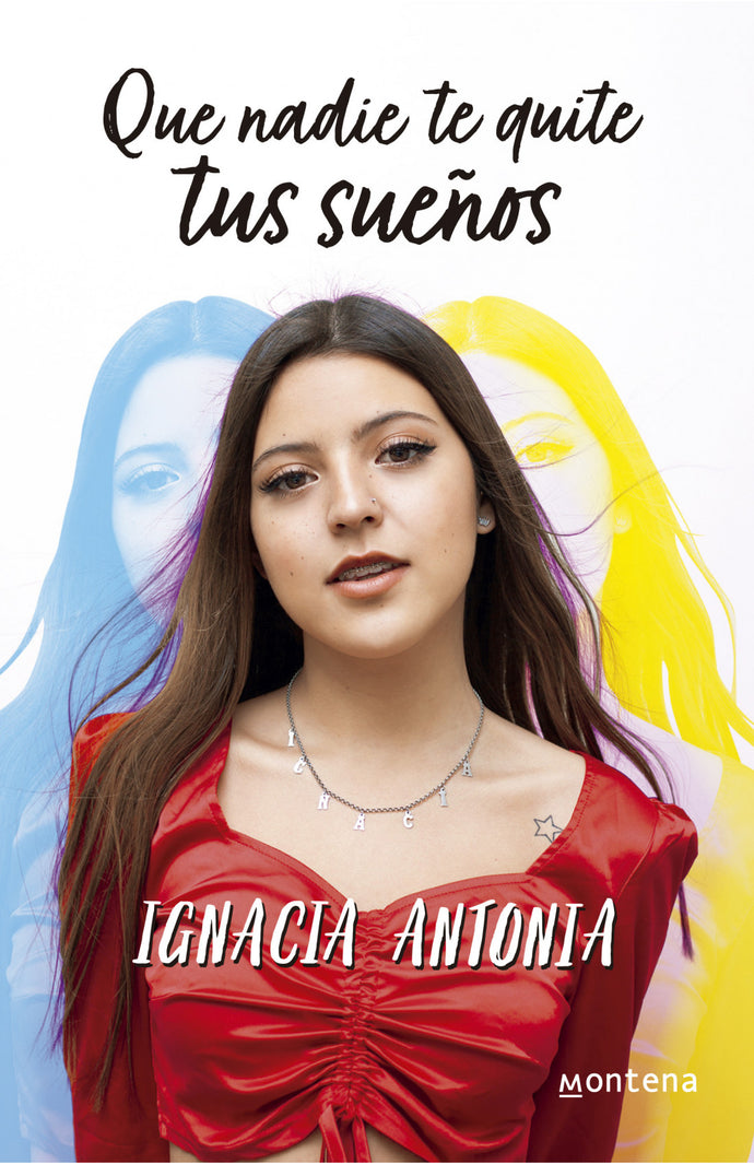 Que nadie te quite tus sueños - Ignacia Antonia