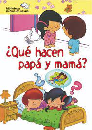 ¿Qué hacen papá y mamá? (TD) - Biblioteca Iniciación Sexual