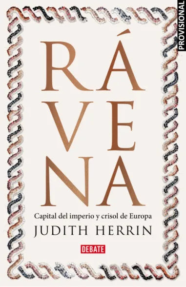 Rávena Capital del imperio y crisol de Europa - Judith Herrin