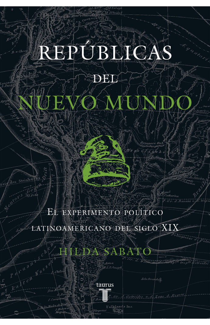 Repúblicas del Nuevo Mundo - Hilda Sabato