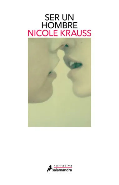 Ser un hombre  -  Nicole Krauss