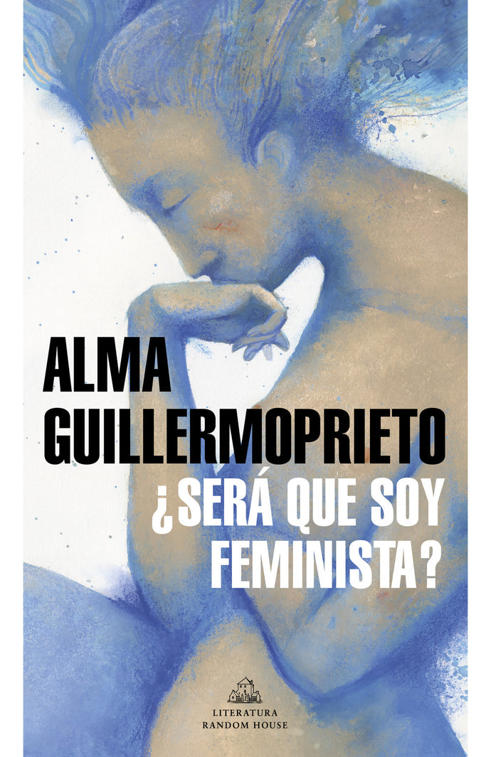 ¿Será que soy feminista? - Alma Guillermoprieto