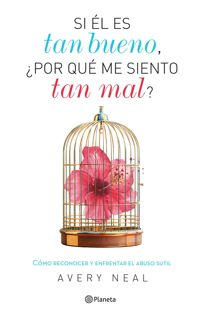Si él es tan bueno, ¿por qué me siento tan mal? - Avery Neal