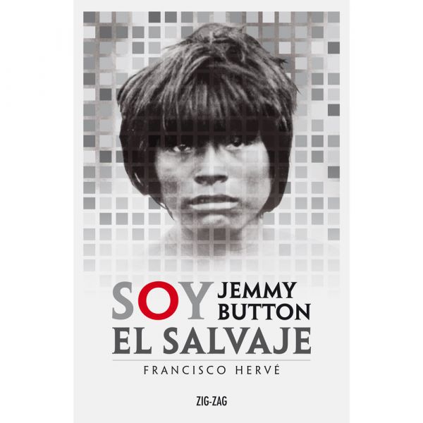 Soy Jemmy Button, el salvaje - Francisco Herve