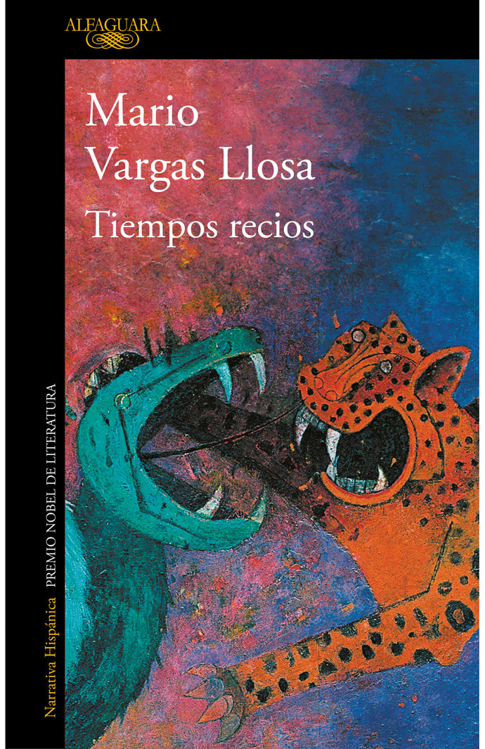 Tiempos recios - Mario Vargas Llosa