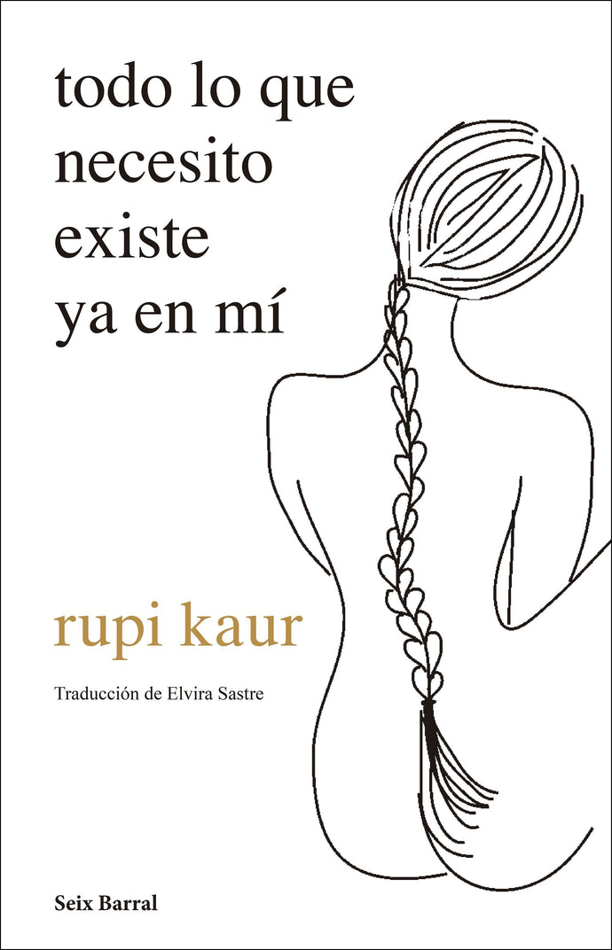 Todo lo que necesito existe ya en mí - Rupi Kaur