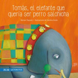 Tomàs, el elefante que quería ser perro salchicha - Myriam Yagnam