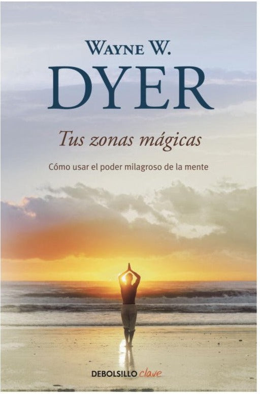 Tus zonas mágicas - Wayne W. Dyer