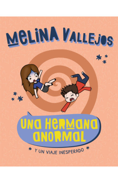 Una hermana anormal y un viaje inesperado  - Melina Vallejos