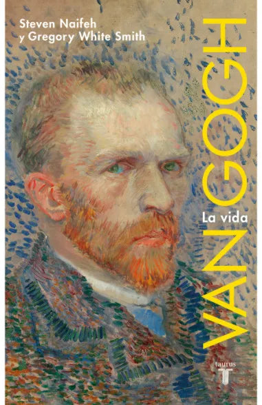 Van Gogh: La vida - NAIFEH/WHITE SIMITH
