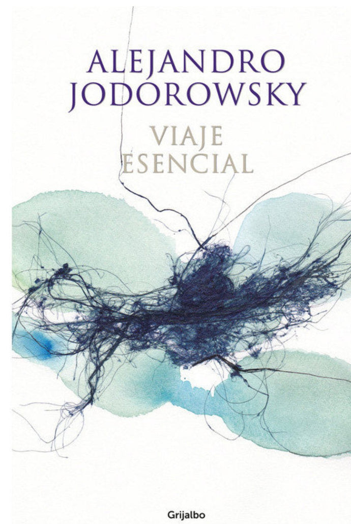 Viaje esencial  -  Alejandro Jodorowsky