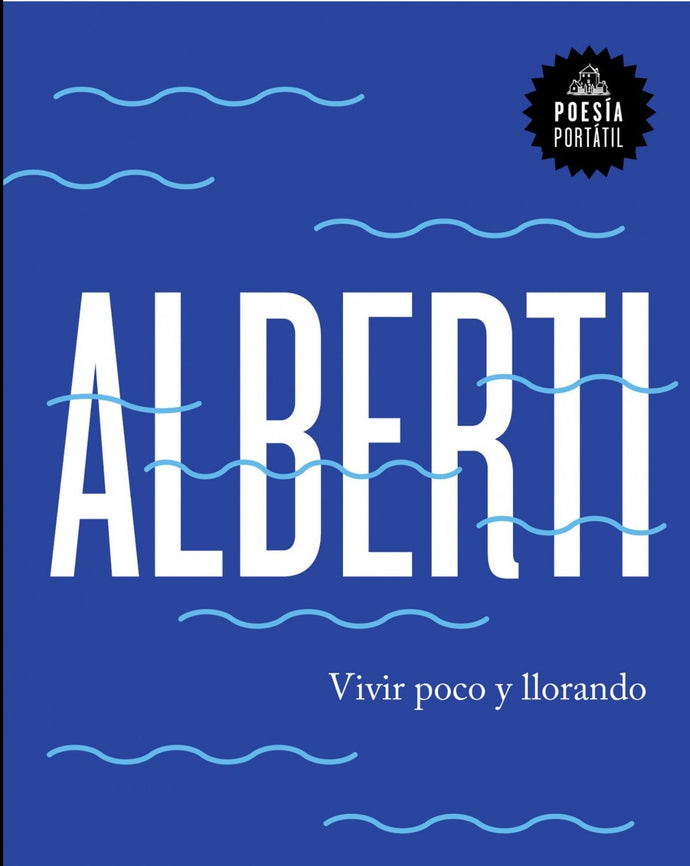 Vivir poco y llorando - Alberti