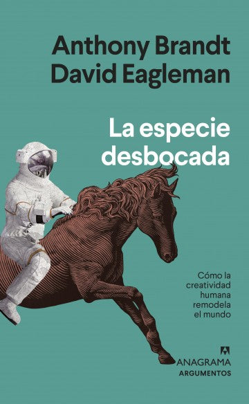 La especie desbocada - Anthony Brandt & David Eagleman
