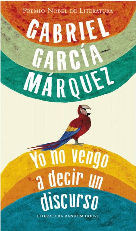 Yo no vengo a decir un discurso (TD) - Gabriel García Márquez