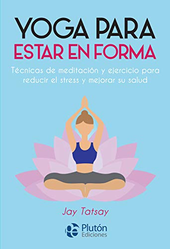 Yoga para estar en forma - Jay Tatsay