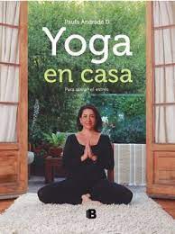 Yoga En Casa, Para Aliviar El Estrés - Paula Andrade