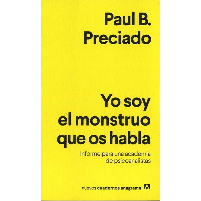 Yo soy el monstruo que os habla - Paul Preciado